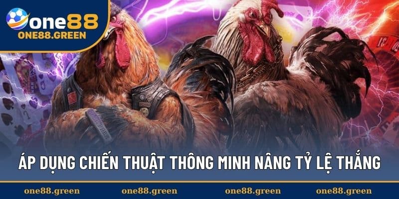 Áp dụng chiến thuật thông minh nâng tỷ lệ thắng