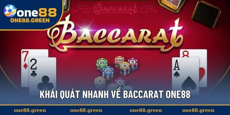 Khái quát nhanh về Baccarat ONE88