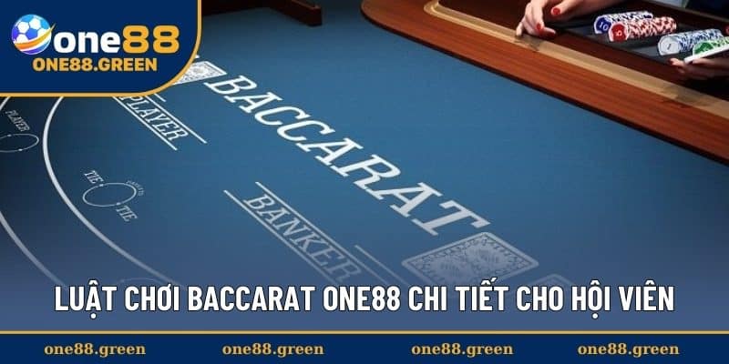 Luật chơi Baccarat ONE88 chi tiết cho hội viên