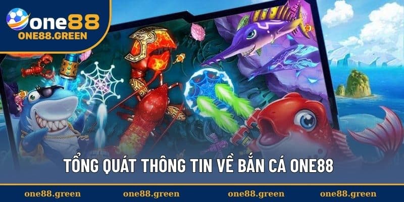Tổng quát thông tin về bắn cá ONE88