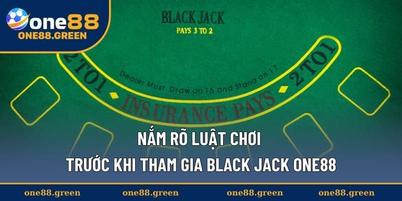 Nắm rõ luật chơi trước khi tham gia Black Jack ONE88