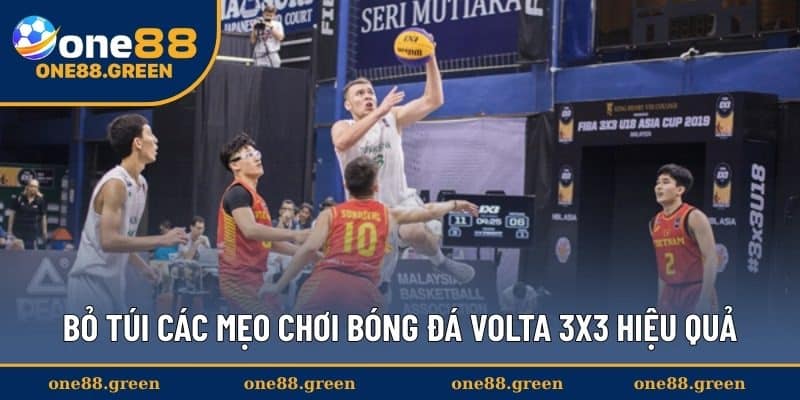Bỏ túi các mẹo chơi bóng đá Volta 3x3 hiệu quả