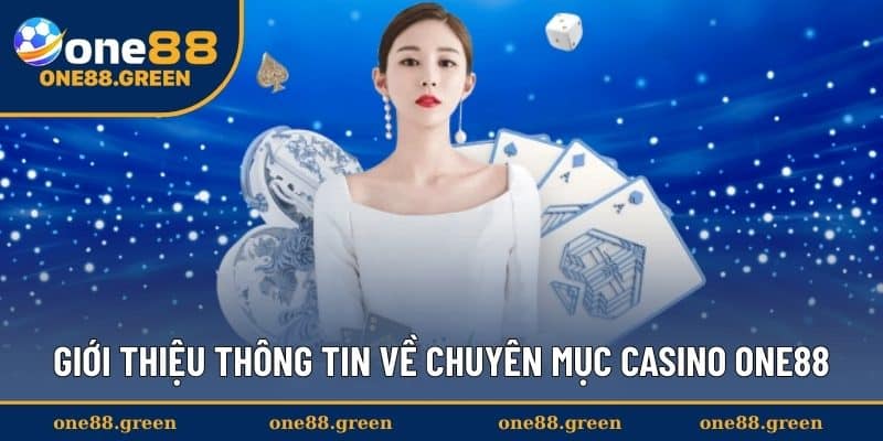 Giới thiệu thông tin về chuyên mục Casino ONE88