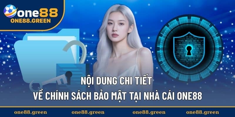 Nội dung chi tiết về chính sách bảo mật tại nhà cái ONE88