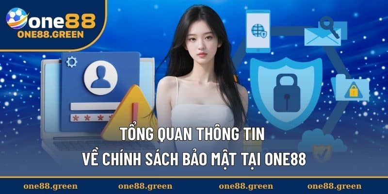 Tổng quan thông tin về chính sách bảo mật tại ONE88