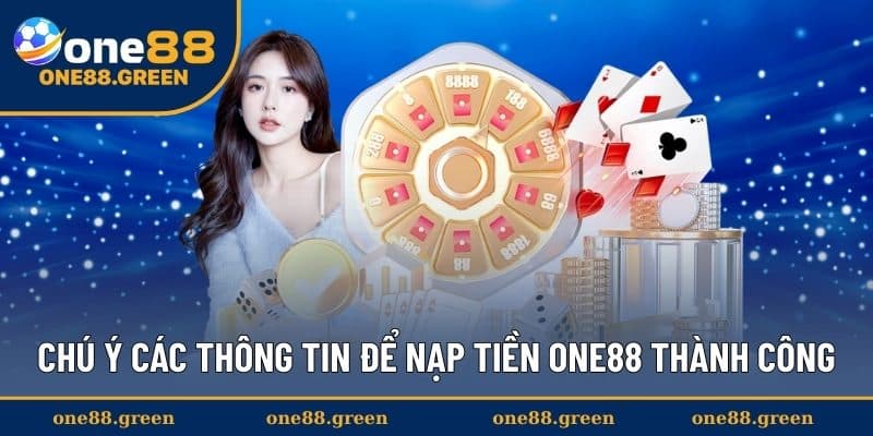 Chú ý các thông tin để nạp tiền ONE88 thành công