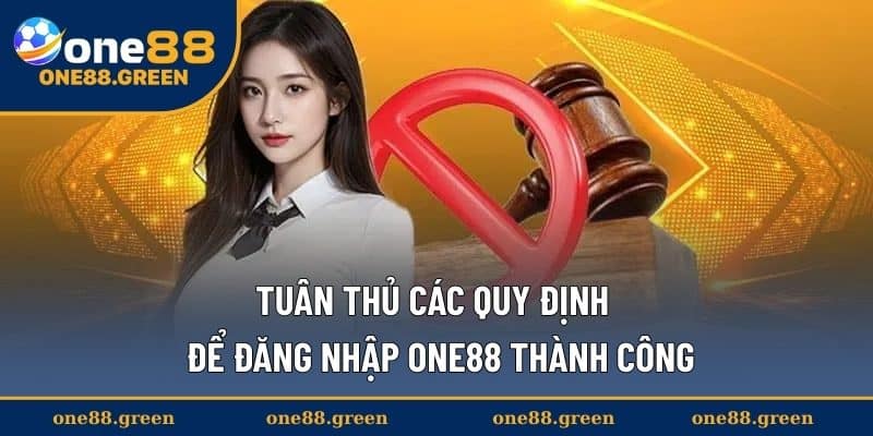 Tuân thủ các quy định để đăng nhập ONE88 thành công