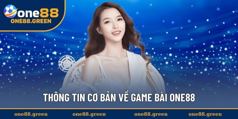 Thông tin cơ bản về game bài ONE88