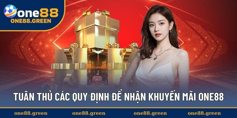 Tuân thủ các quy định để nhận khuyến mãi ONE88