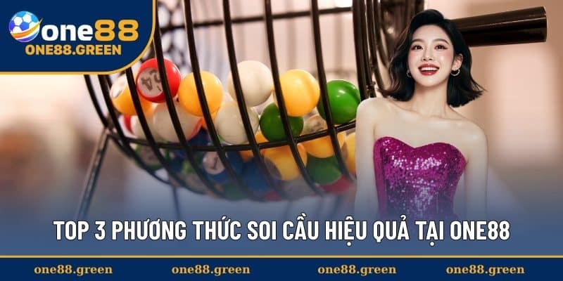 Top 3 phương thức soi cầu hiệu quả tại ONE88