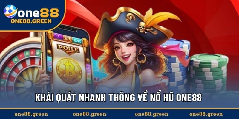 Khái quát nhanh thông về nổ hũ ONE88