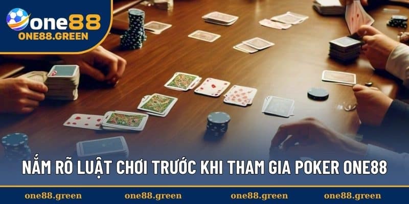 Nắm rõ luật chơi trước khi tham gia Poker ONE88