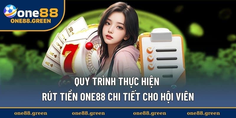 Quy trình thực hiện rút tiền ONE88 chi tiết cho hội viên
