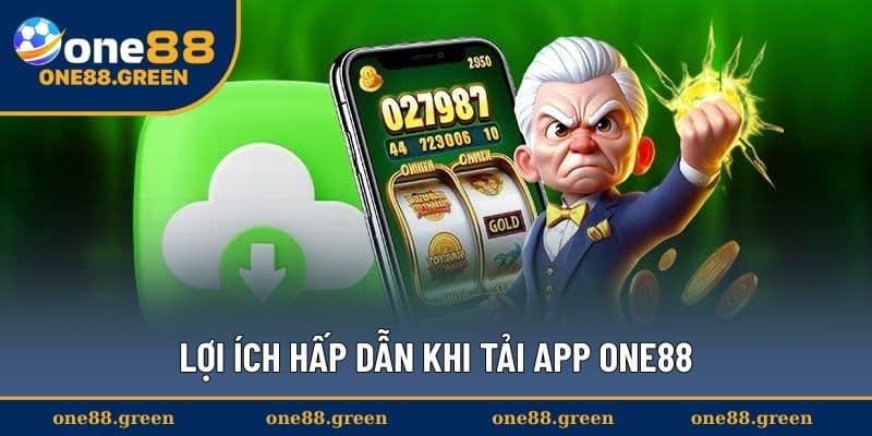 Lợi ích hấp dẫn khi tải app ONE88