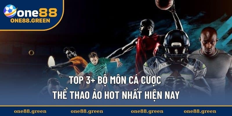 Top 3+ bộ môn cá cược thể thao ảo hot nhất hiện nay