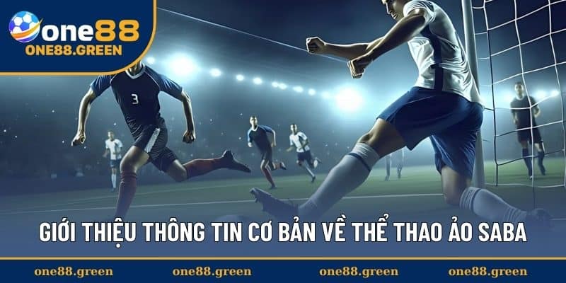 Giới thiệu thông tin cơ bản về thể thao ảo Saba